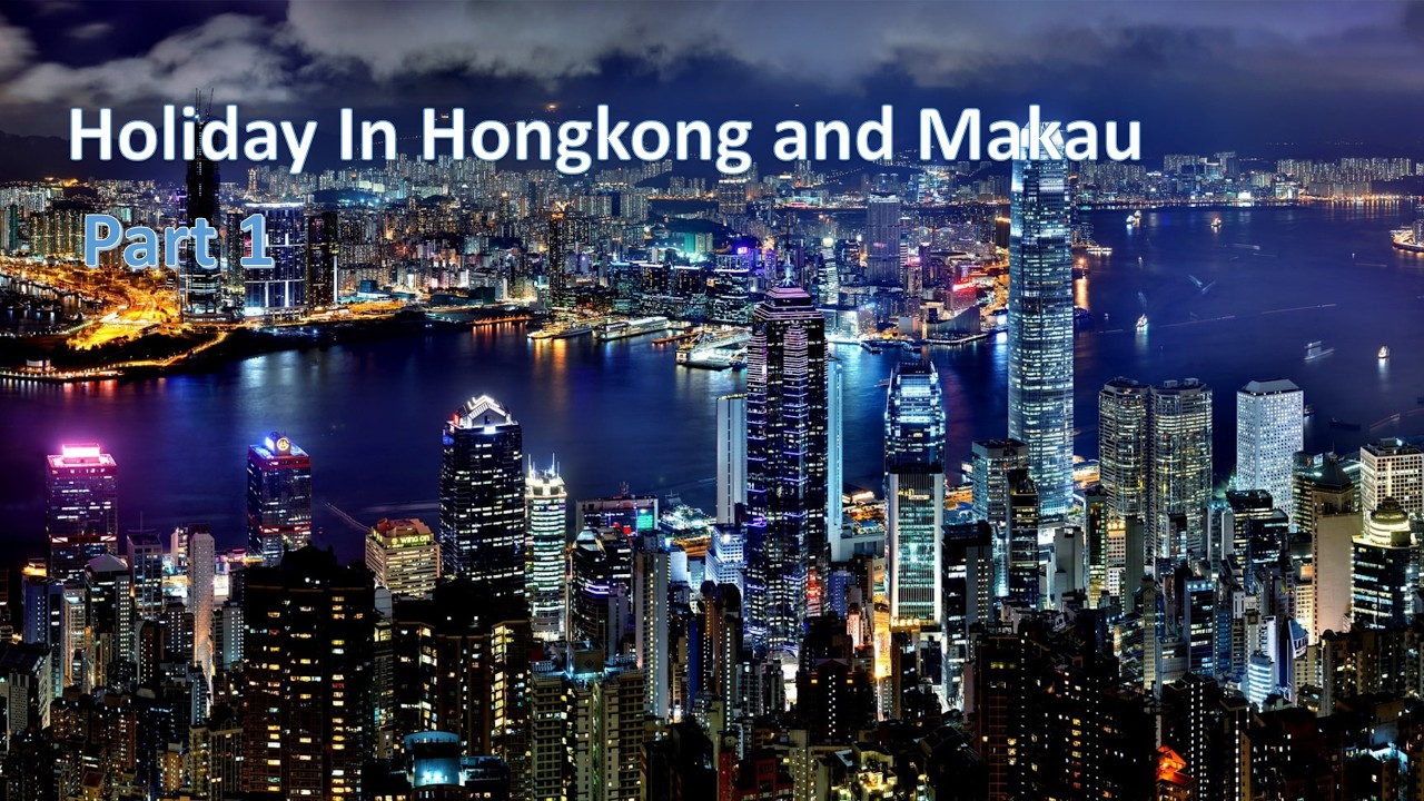 HOLIDAY HONGKONG & MAKAU Part 1