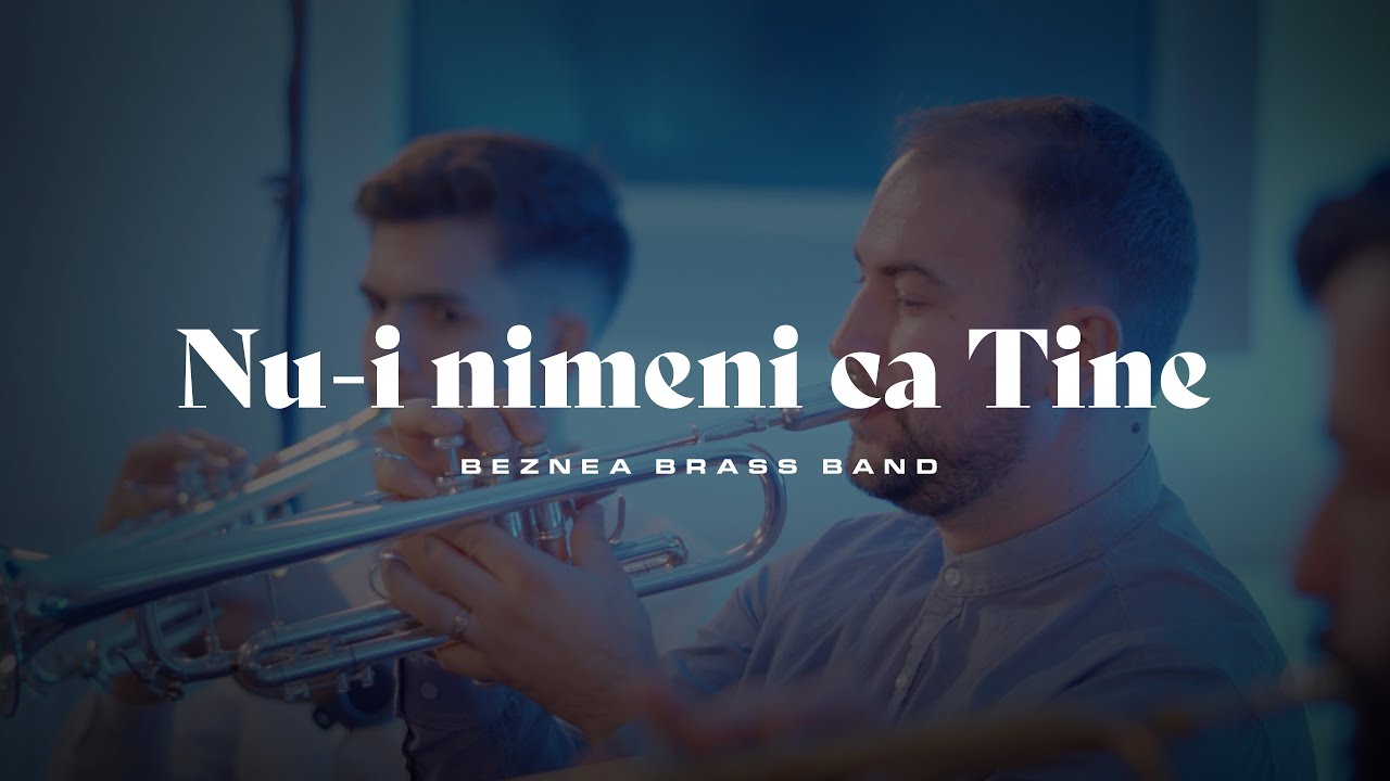 Nu-i nimeni ca Tine - Beznea Brass Band