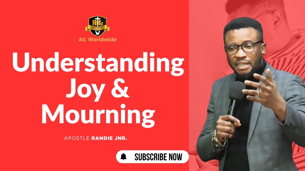 Apostle Randie Jnr. - Understanding Joy And Mourning