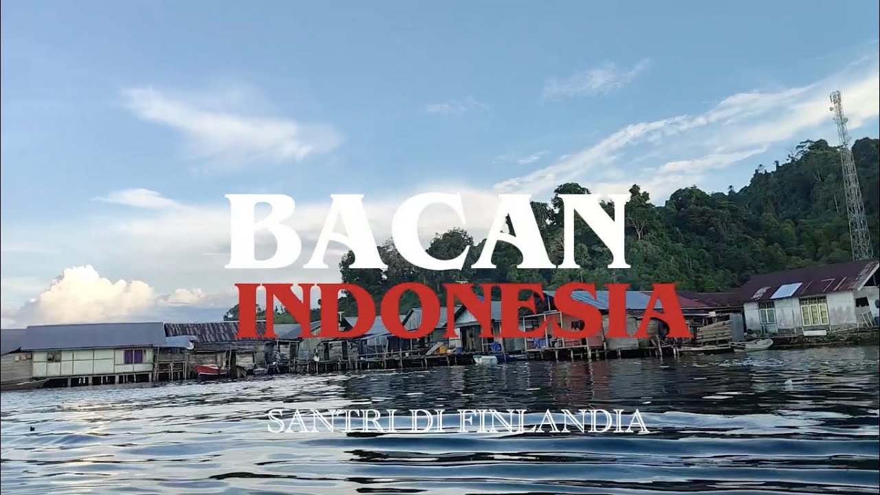BACAN, SURGA KECIL DI MALUKU UTARA