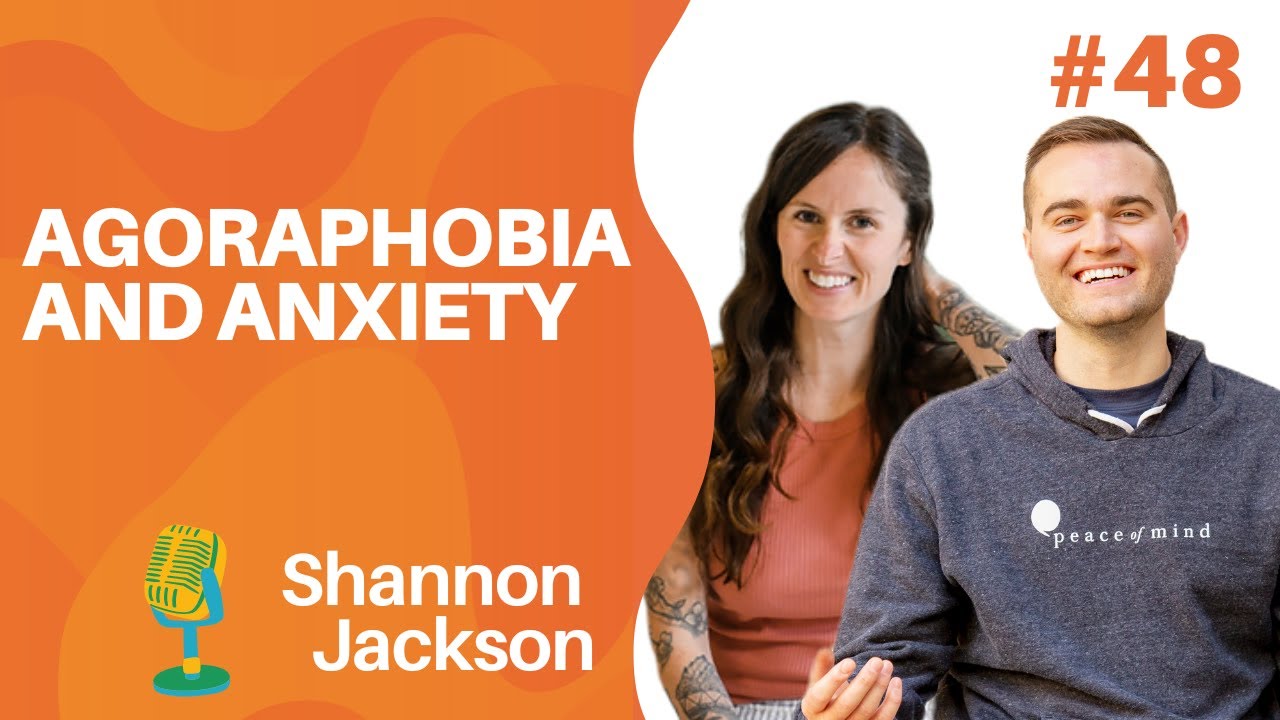 #48: Shannon Jackson — Dealing With Agoraphobia And Anxiety Disorders