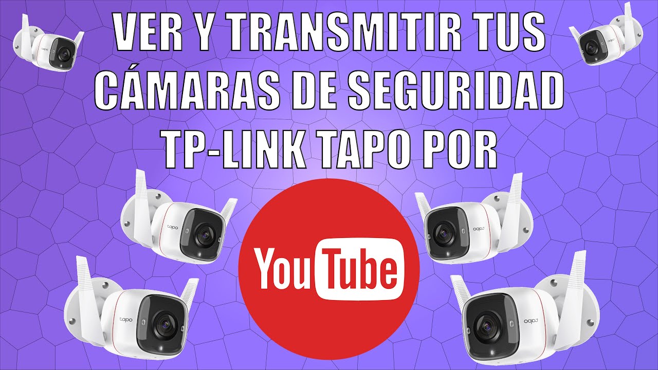 MIRA TUS CÁMARAS DE SEGURIDAD POR YOUTUBE !!! #TPLINK TAPO