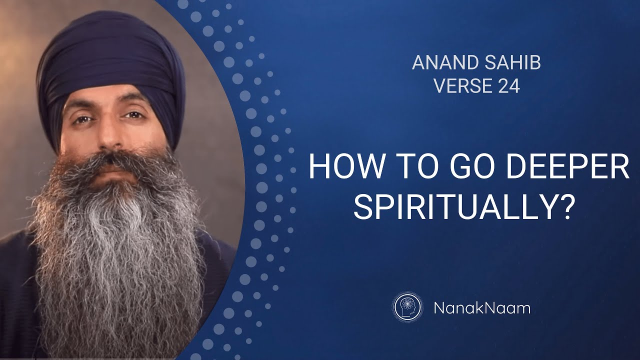 How To Go Deeper Spiritually? | Anand Sahib 24 | Unripened Words