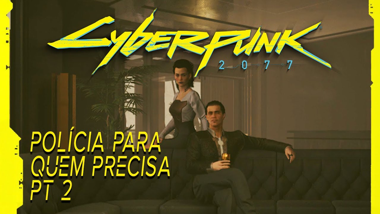 Cyberpunk 2077 | Polícia Para Quem Precisa Pt.2 | Elizabeth & Jefferson Peralez | Dublado