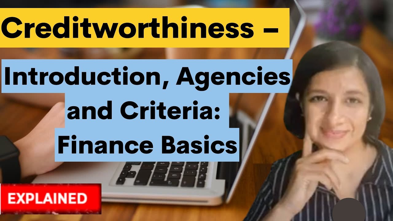 Creditworthiness &ndash; Introduction, Agencies and Criteria: Finance Basics