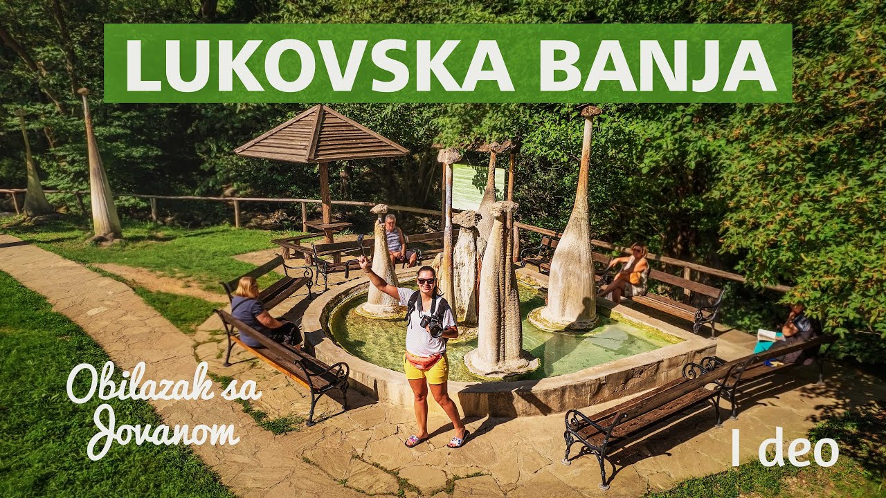 LUKOVSKA BANJA I deo - Obilazak sa Jovanom
