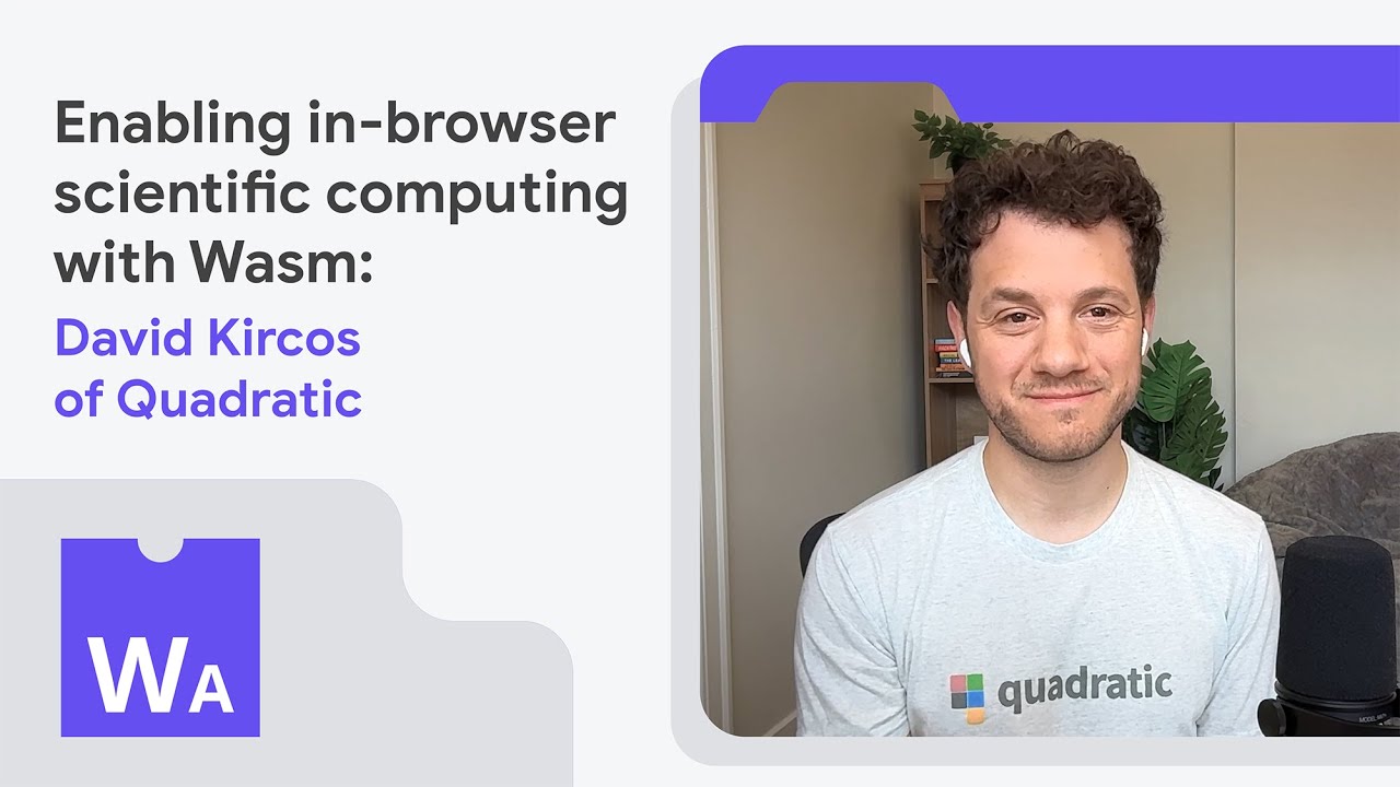 Enabling in-browser scientific computing with Wasm: David Kircos of Quadratic
