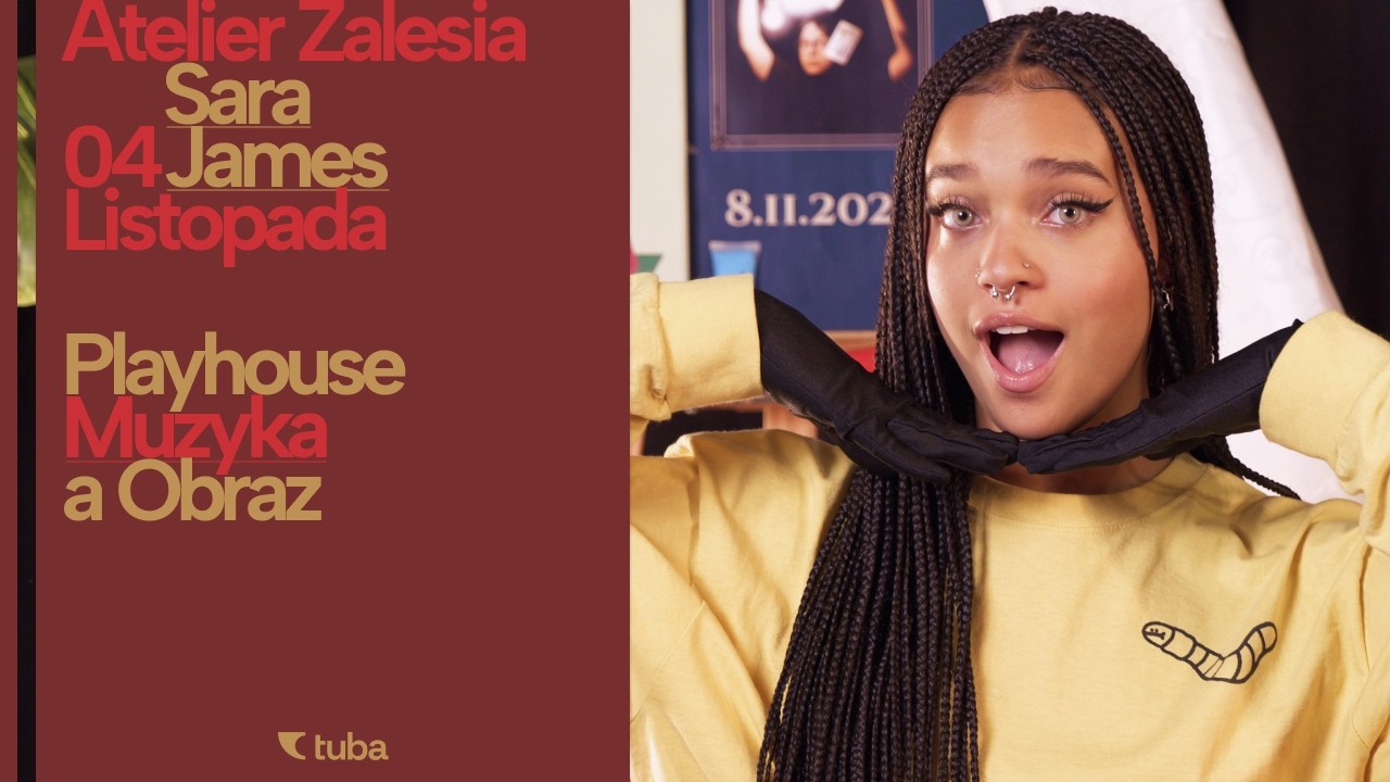 Sara James o Playhouse, dorastaniu w muzyce i artystycznej tożsamości | Atelier Zalesia x Tuba