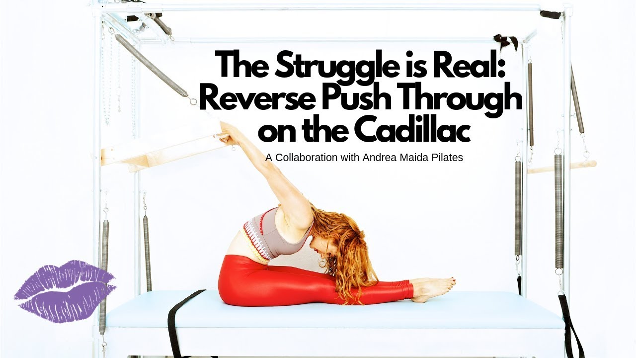 The Struggle is Real: Reverse Push Through on the Cadillac | Online Pilates Classes
