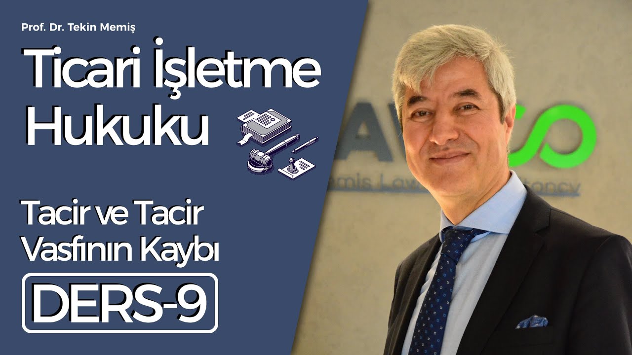 Ticari İşletme Hukuku - Ders 9: Tacir ve tacir vasfının kaybı