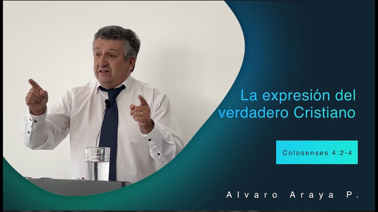 La expresión del verdadero Cristiano - Alvaro Araya P - IBCG