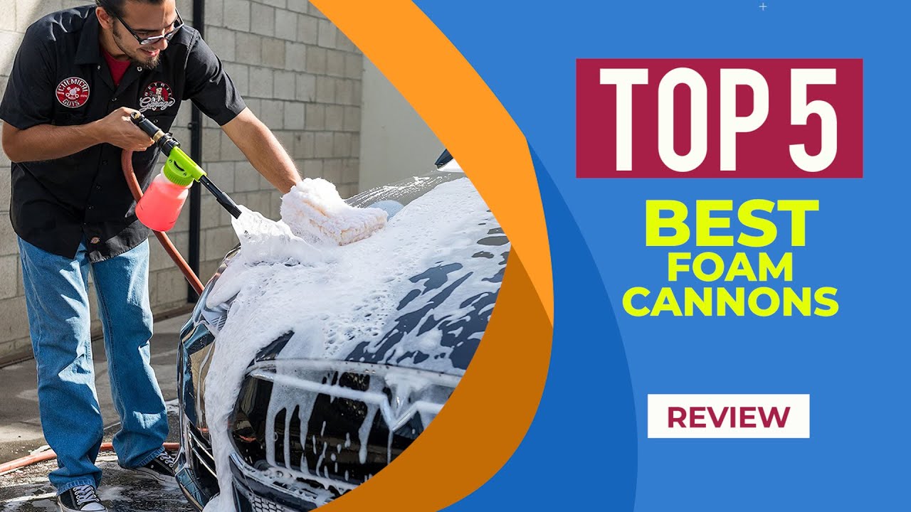 Top 5 Best Foam Cannons For 2025 | Reviews | Best Foam Guns and Foam Cannons for Detailing