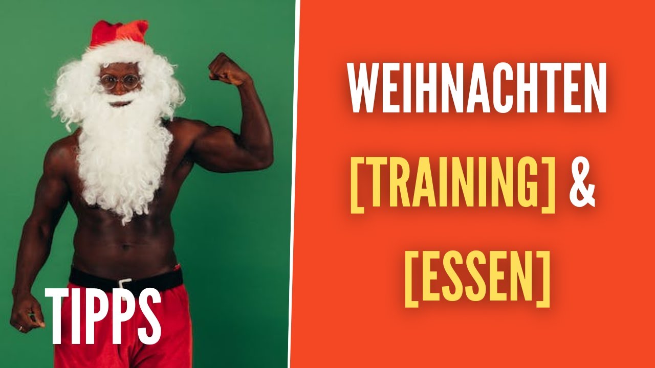 Weihnachten - In Form bleiben! Gewicht halten - [ESSEN] & [TRAINING]
