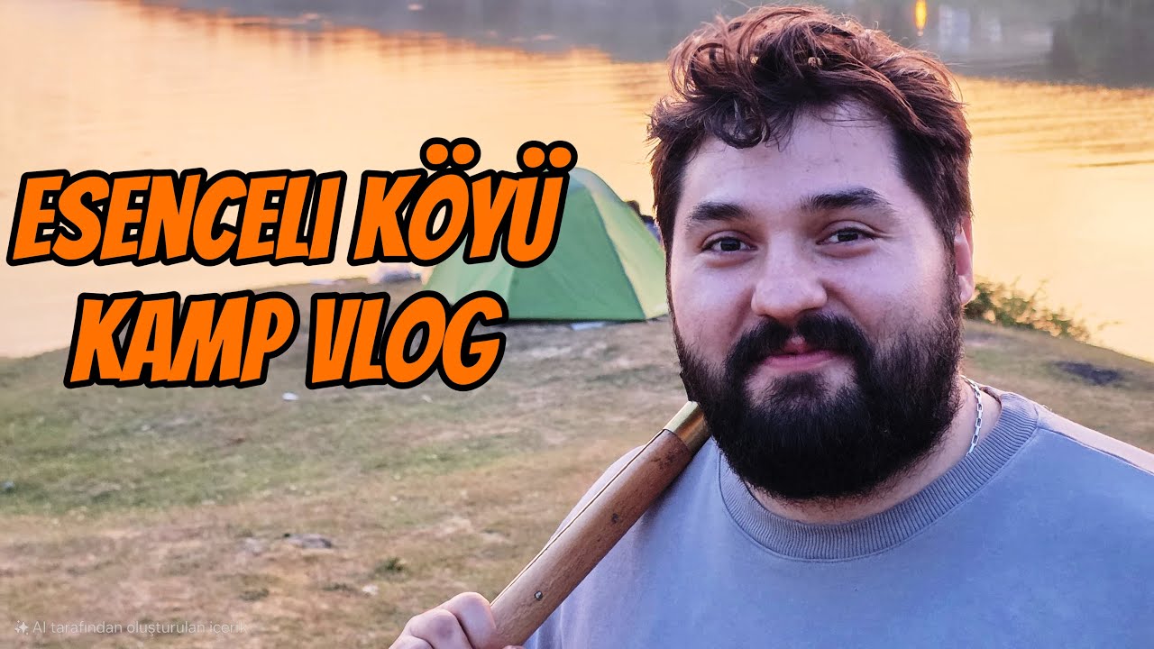 İLK KAMP VLOGUMUZ! ESENCELİ KÖYÜ ÖMERLİ BARAJI'NDA MUHTEŞEM BİR GÜN