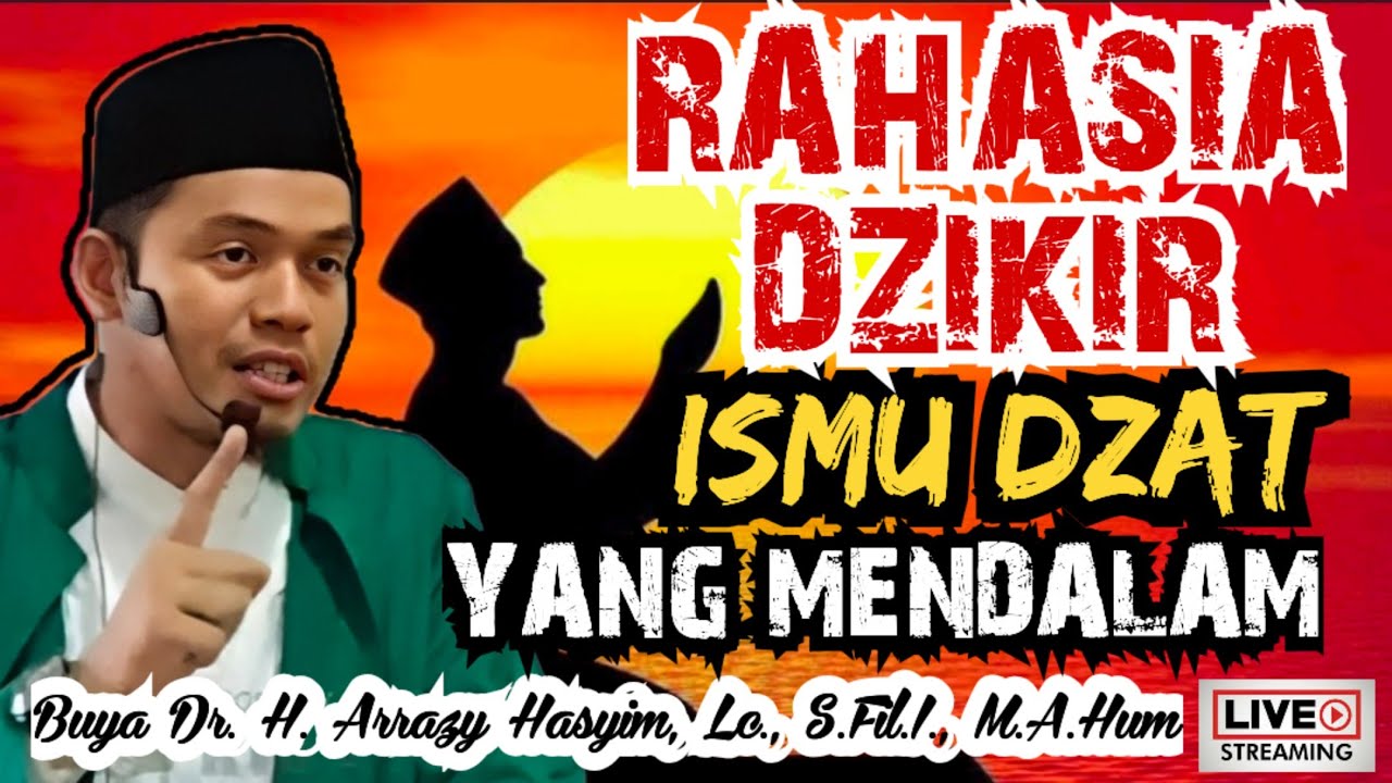 RAHASIA DZIKIR ISMU DZAT YANG MENDALAM -  BUYA ARRAZY HASYIM