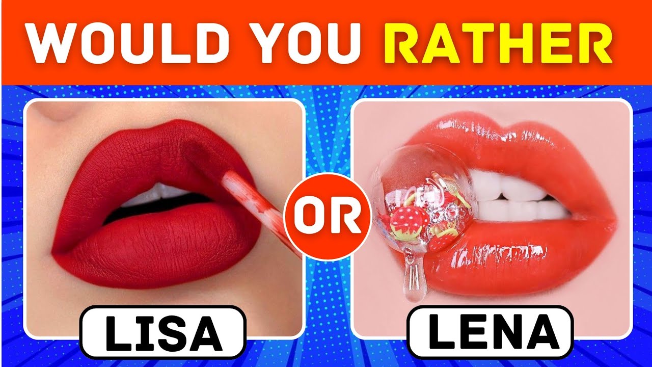 Would You Rather🎀  [ Lisa or Lena🎁 ]