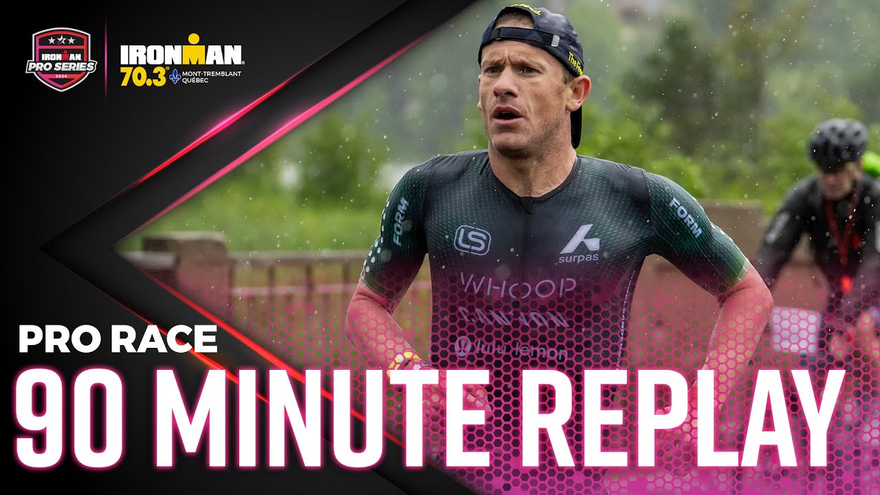 Pro Race 90 Min Replay | IRONMAN 70.3 Mont-Tremblant