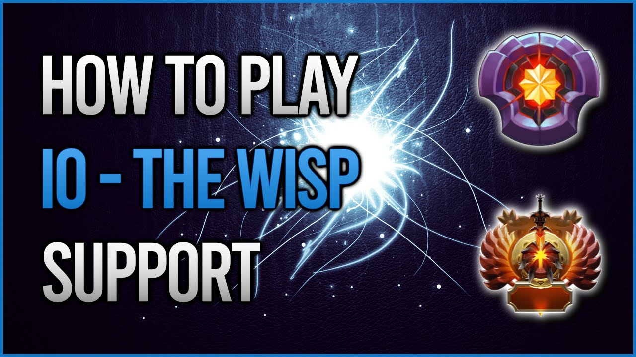 How to play Io | Patch 7.30b | Dota 2 Hero Guide