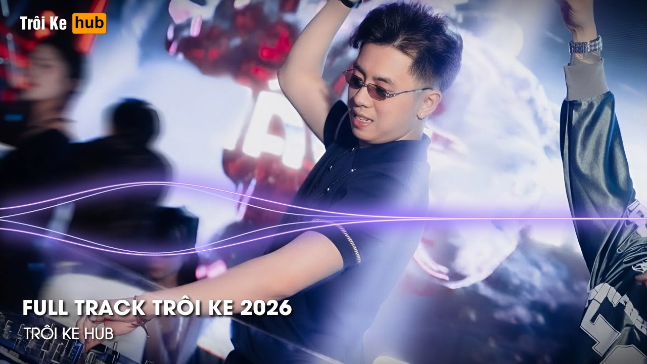 NONSTOP TR&Ocirc;I KE 2026 - FULL SET &Ocirc;NG HO&Agrave;NG NHẠC KE DJ TH&Aacute;I HO&Agrave;NG - &Ocirc;NG HO&Agrave;NG NHẠC KE HOT TIK TOK 2026