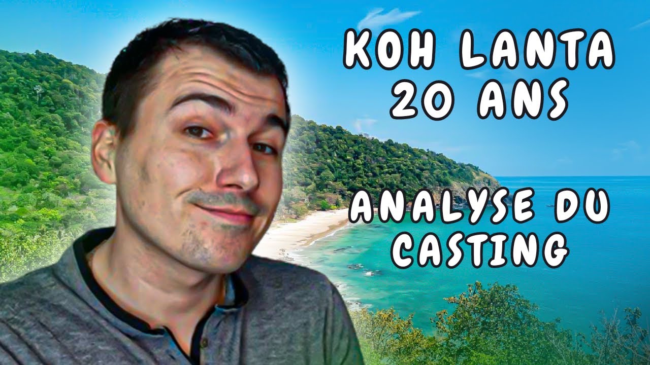 KOH LANTA ALL STAR 20 ANS - Tout savoir sur le casting ! MON AVIS ! ANALYSE !