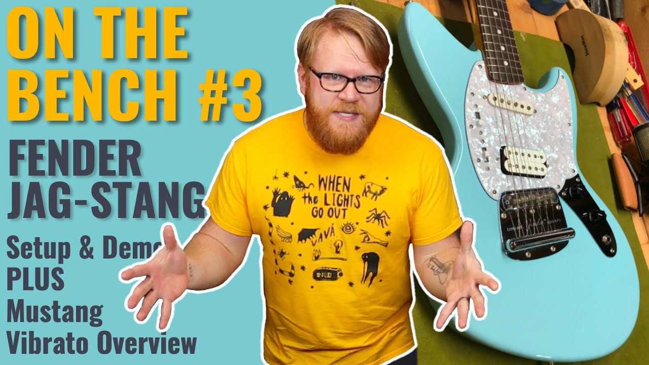 ON THE BENCH #3: Fender Jag-Stang Setup & Mustang Vibrato Overview
