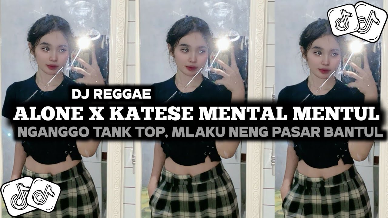 DJ REGGAE ALONE X KATESE MENTAL MENTUL || NGANGGO TANKTOP MLAKU NENG PASAR BANTUL Kharis shopan 🎵🎶