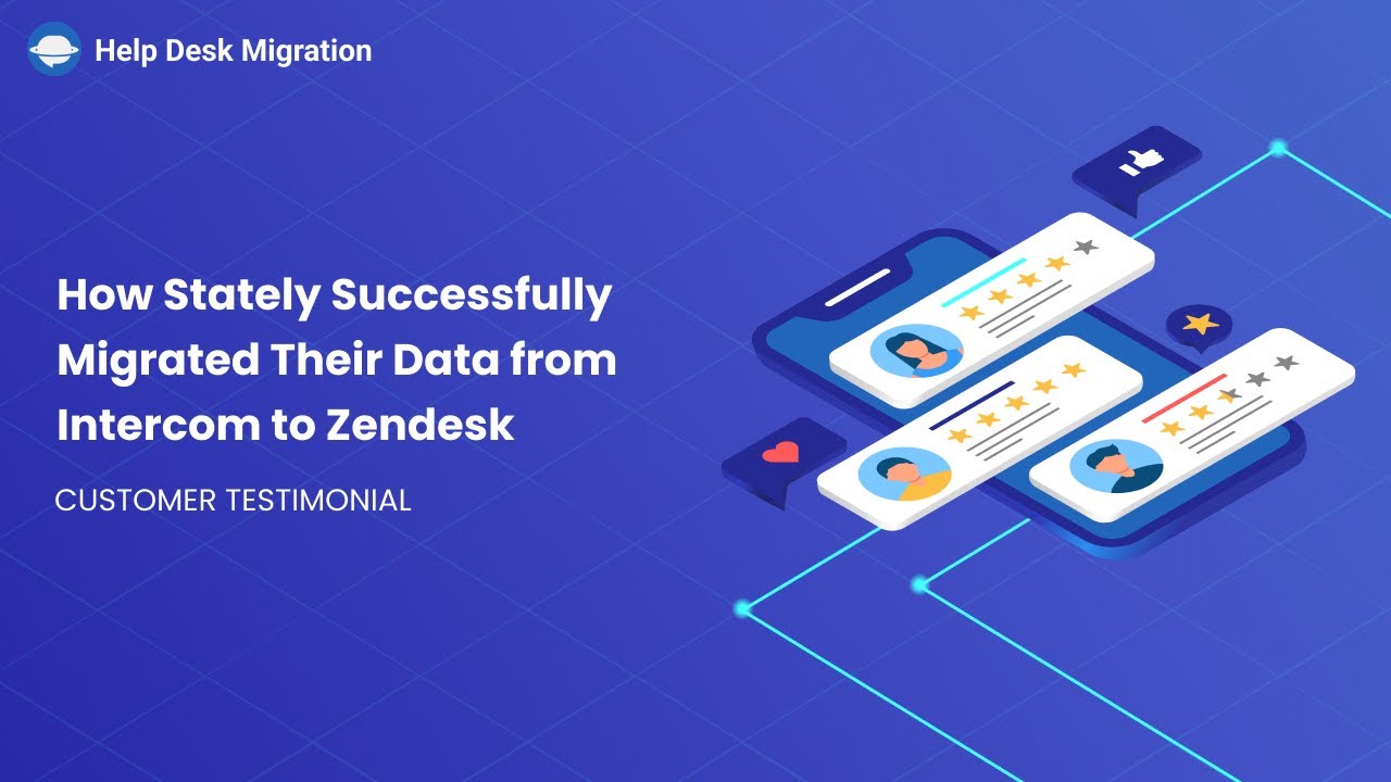 Zendesk data import │How Stately Successfully Migrated Their Data from Intercom to Zendesk
