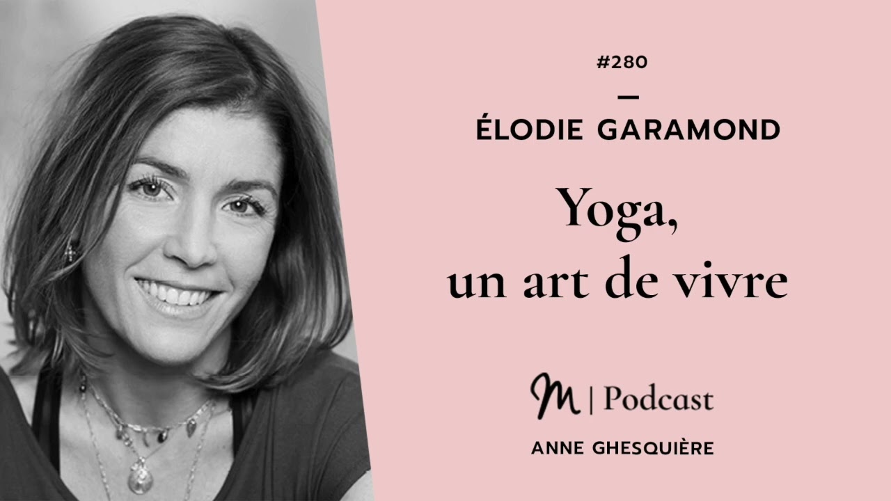 #280 Élodie Garamond : Yoga, un art de vivre
