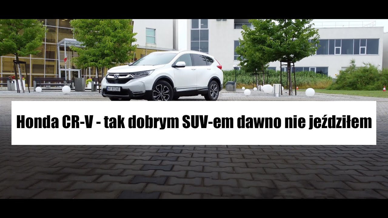 Honda CR-V - tak dobrym SUV-em dawno nie jeździłem