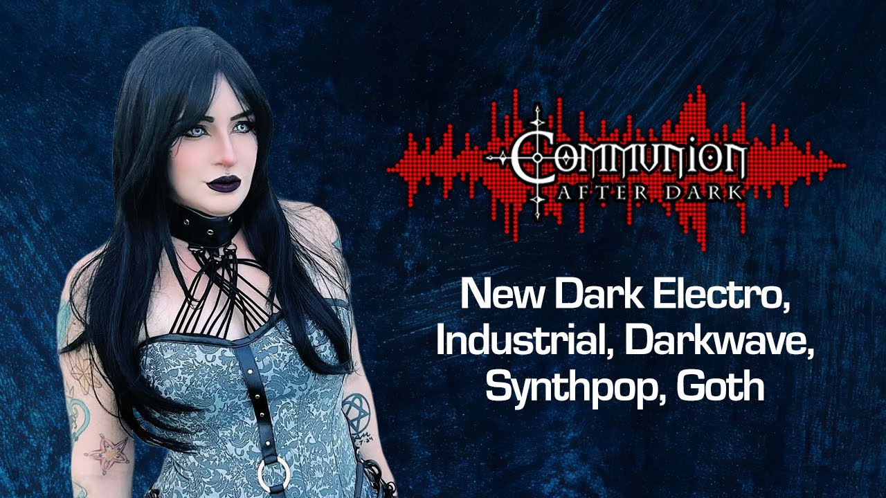 Communion After Dark -  Dark Electro, Darkwave, Synthpop, Music Mix - 09/08/2025