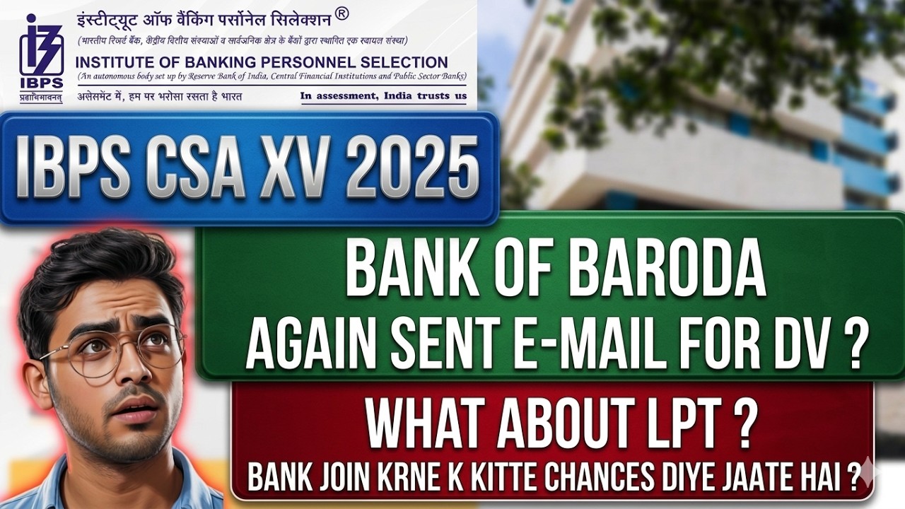 IBPS CSA XV 2025 😱 Bank of Baroda AGAIN Mail for DV? | LPT Update + Joining Chances FULL TRUTH 🔥