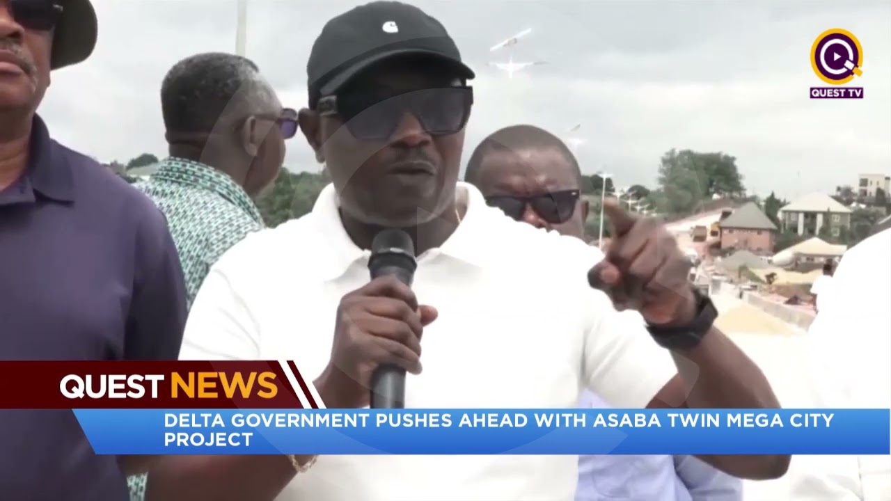 QUEST NEWS - DELTA GOVT  PUSHES AHEAD WITH ASABA TWIN MEGA CITY PROJECT