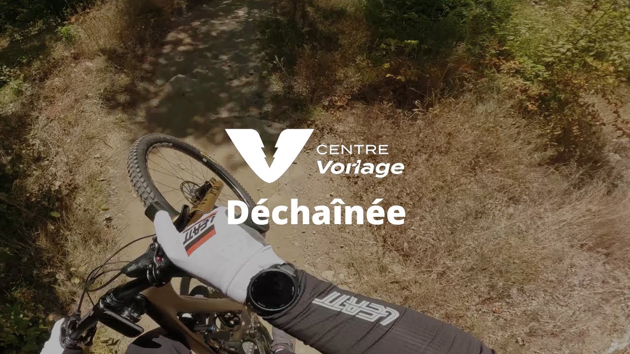 First Run Down Déchaînée | Centre Vorlage Mountain Biking