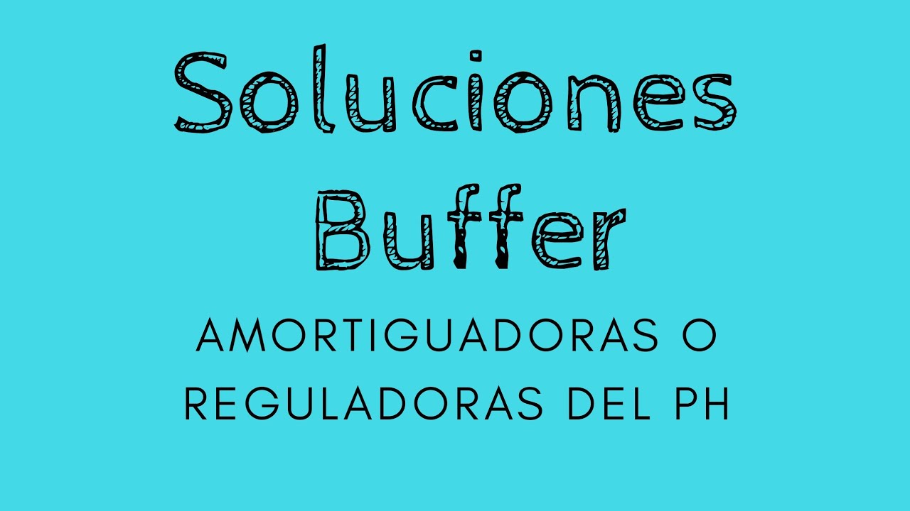 Soluciones Buffer, Reguladoras o amortiguadoras del pH