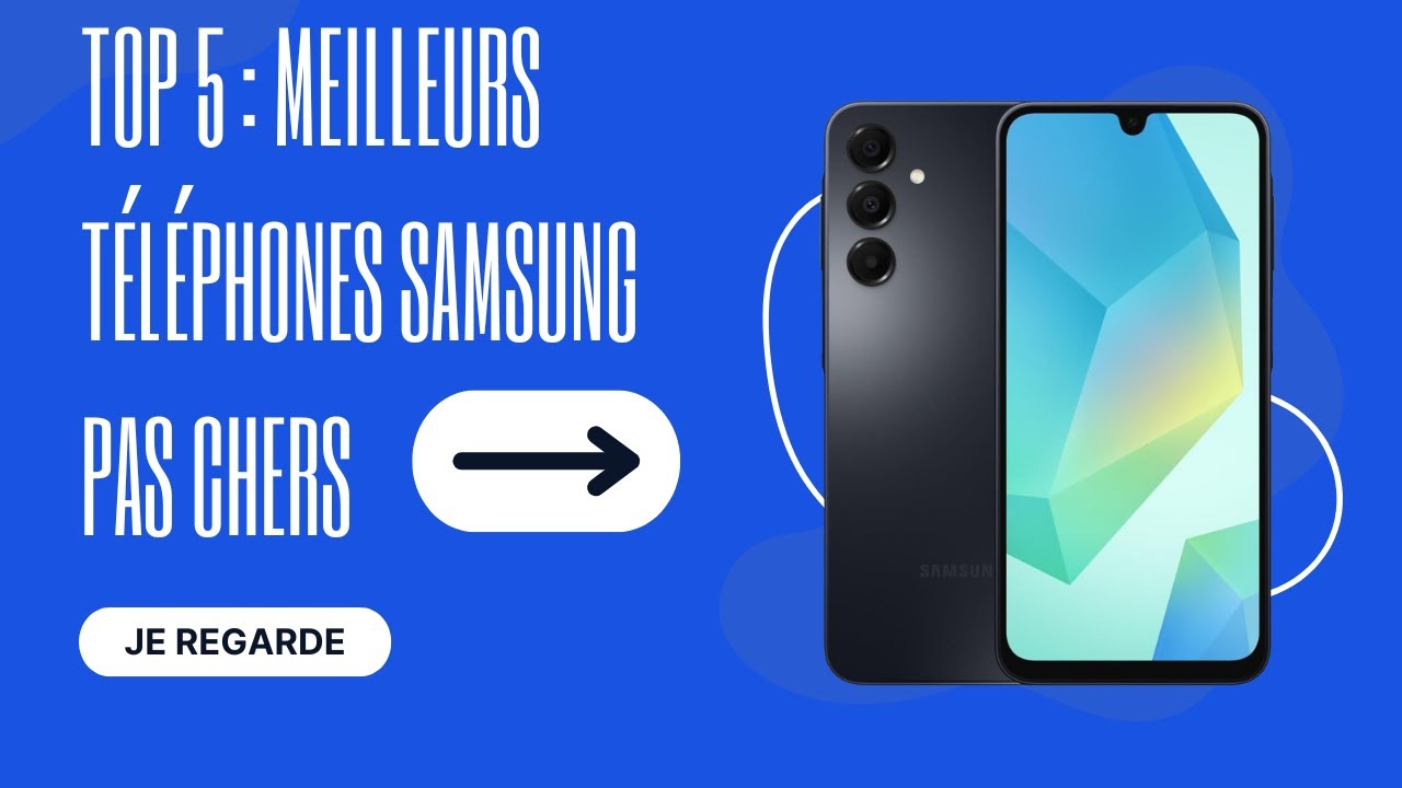 🥇Top 5 des Meilleurs T&eacute;l&eacute;phones Samsung Pas Chers en 2025🥇(Comparatif & Guide d'achat)