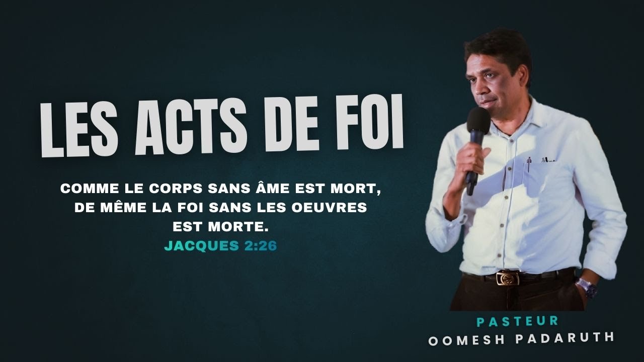 Les Acts De Foi-Pasteur Oomesh Padaruth.