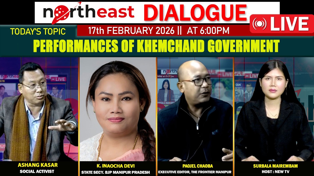 PERFORMANCES OF KHEMCHAND GOVERNMENT || ON NORTHEAST DIALOGUE 17|02|26[LIVE]