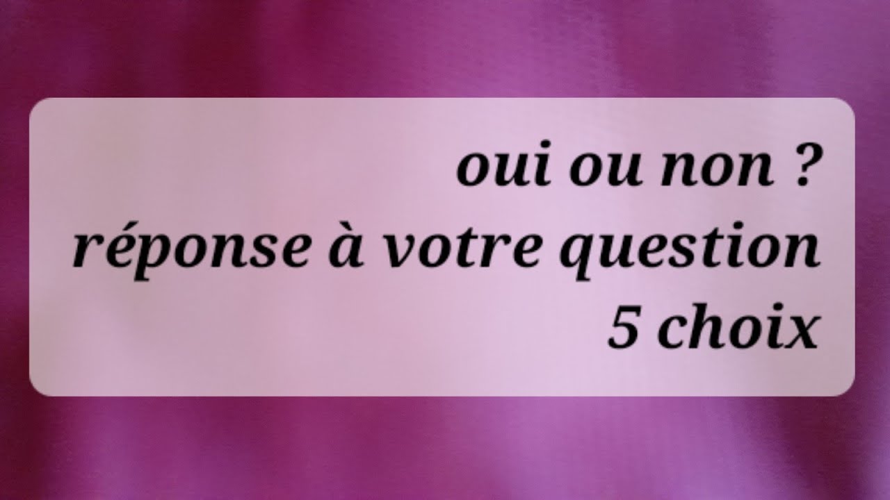 oui ou non ? réponse à votre question 🙋