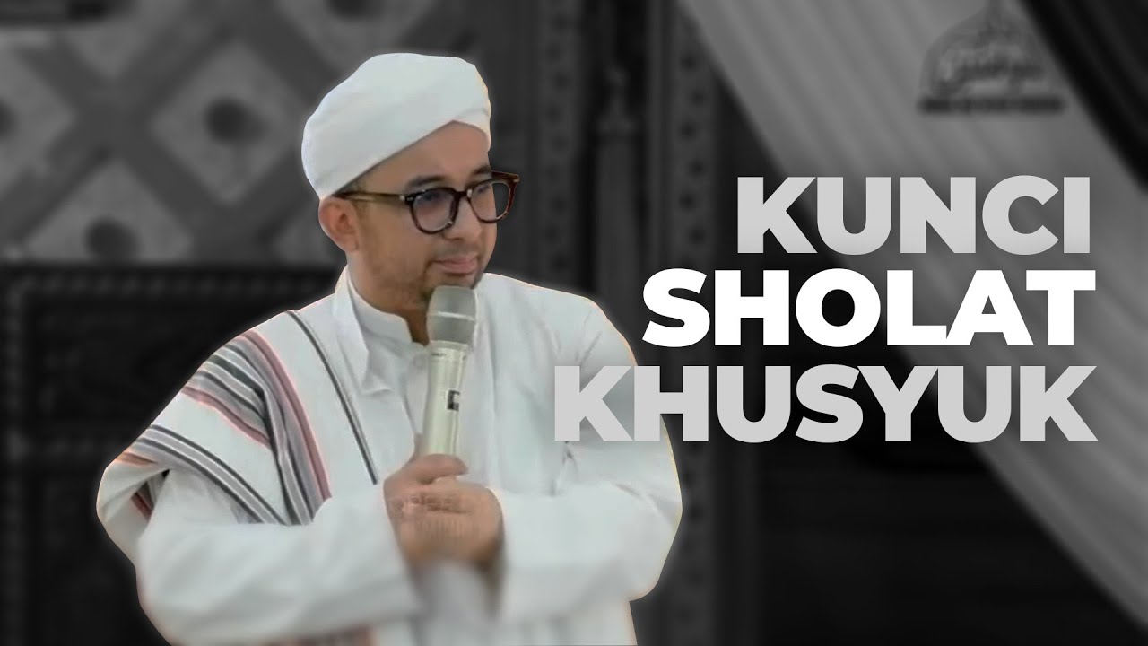 KUNCI AGAR BISA SHALAT KHUSYUK