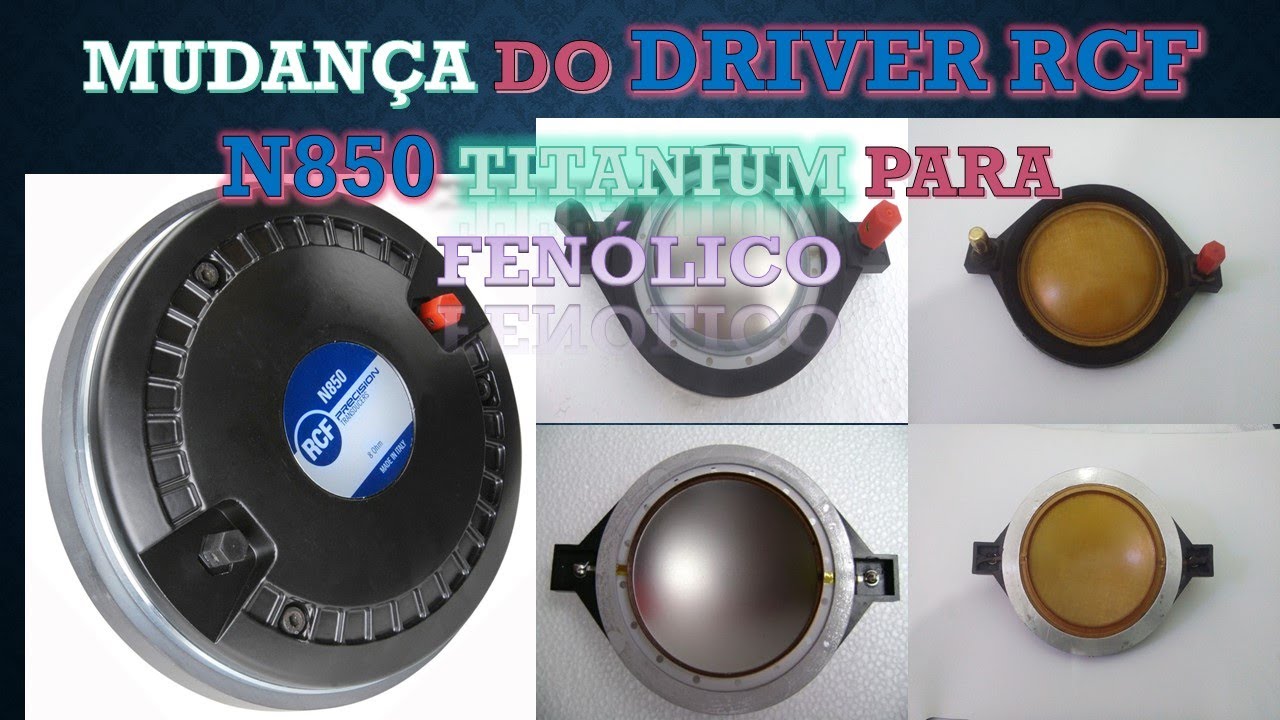 COMO MODIFICAR QUALQUER DRIVER DE TITANIUM PARA FENÓLICO, RCF N850 ,comparação, d250x e d200