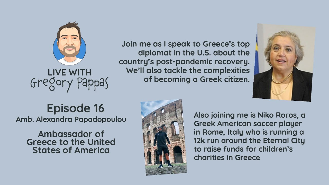 Live With Gregory Pappas (Ep. 16) Featuring Amb. Alexandra Papadopoulou