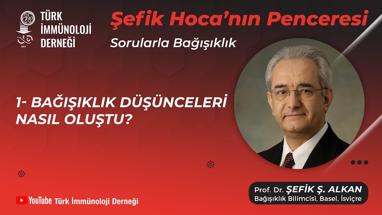 Sorularla Bağışıklık 1-Bağışıklık Düşünceleri Nasıl Oluştu? - Prof. Dr. Şefik Alkan