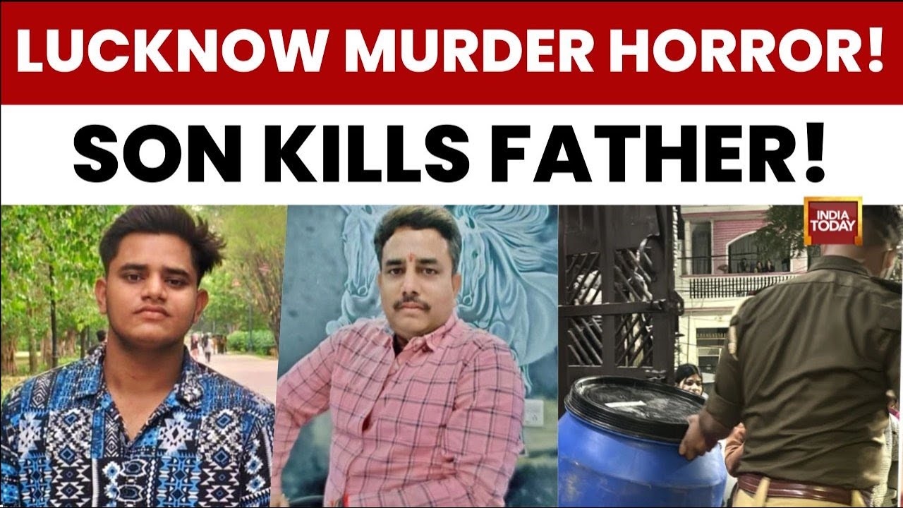 Lucknow Murder Case: Son Allegedly Dismembers Father, Stores Body in Drum | India Today News