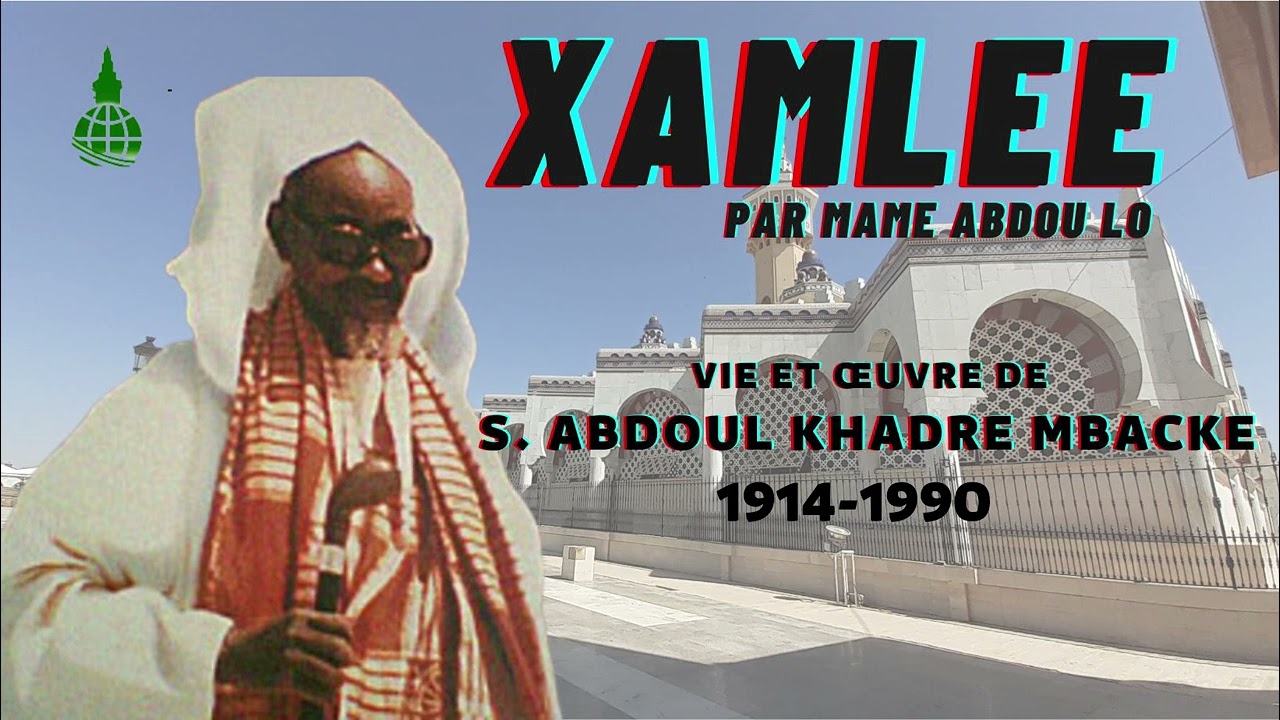XAMLEE sur la Vie et Œuvre de SERIGNE ABDOUL KHADRE MBACKE