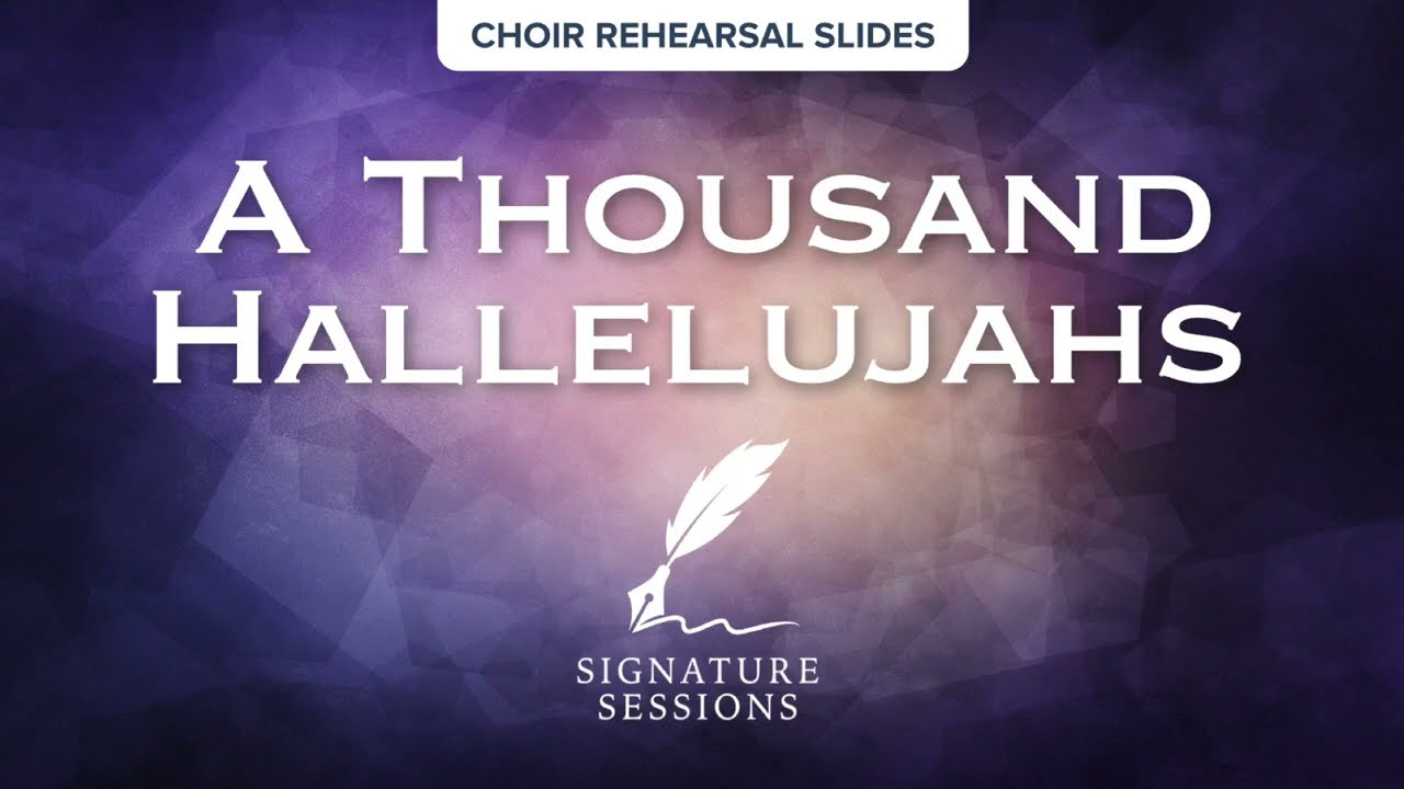 A Thousand Hallelujahs (Signature Sessions) Choral Anthem (SATB) Rehearsal Demo with Sheet Music Db