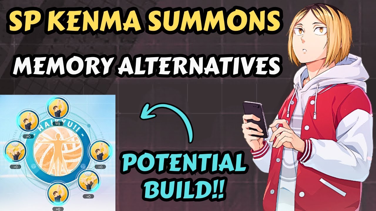 SP KENMA SUMMONS!! MEMORY ALTS, AND POTENIAL GUIDE FOR SP KENMA!! - HAIKYU!! FLY HIGH