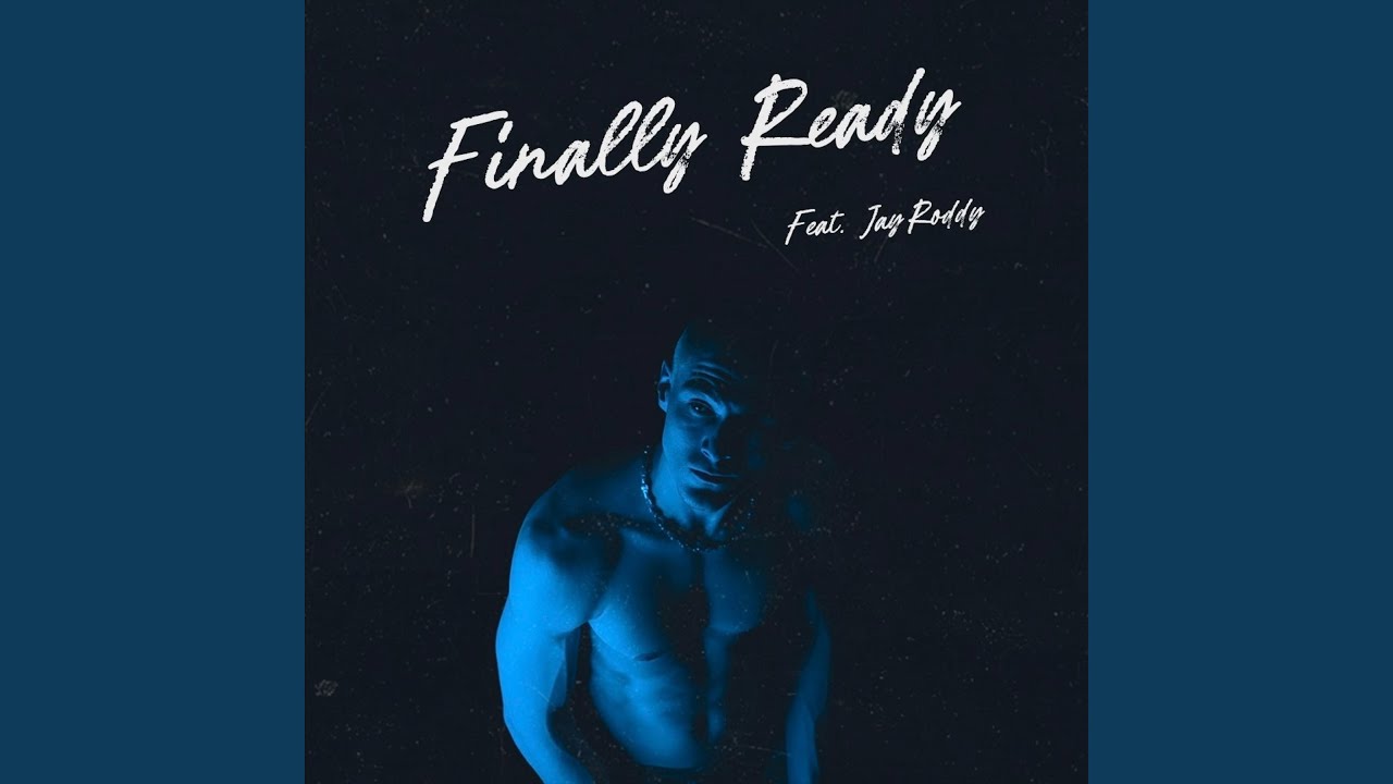 Finally Ready (feat. JayRoddy)