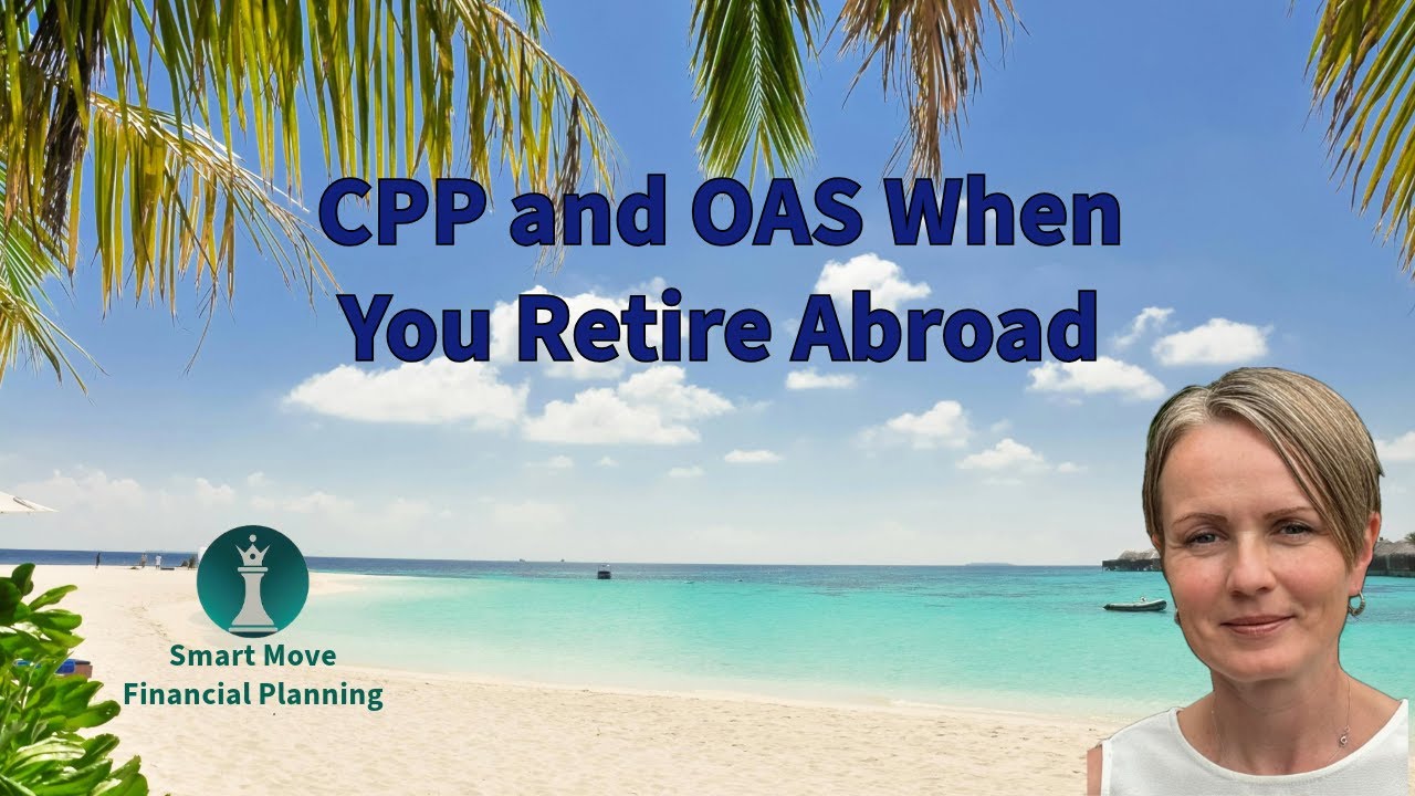 CPP and OAS Benefits When You Retire Abroad