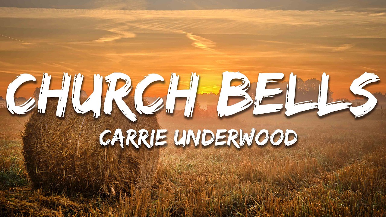 Carrie Underwood - Church Bells (Lyrics)