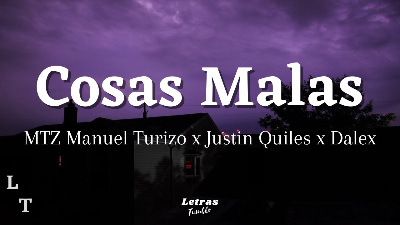 Cosas Malas - MTZ Manuel Turizo x Justin Quiles x Dalex | (Letra/Lyrics)